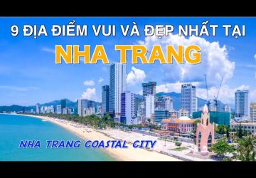 DU LỊCH NHA TRANG đến 9 Địa Điểm Vui và Đẹp Nhất tại Nha Trang. 9 Most Beautiful Places in Nha Trang